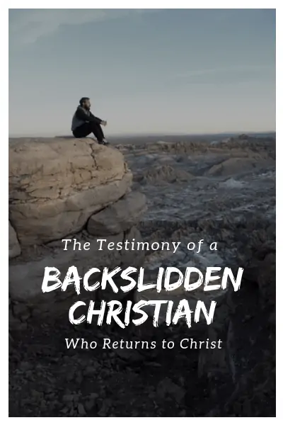 The Testimony of a Backslidden Christian who Returns to Christ