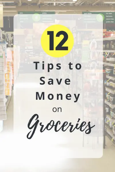 12 Tips to Save Money on Groceries
