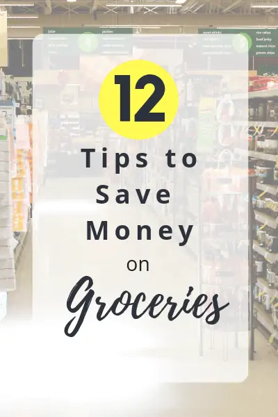12 Tips to Save Money on Groceries