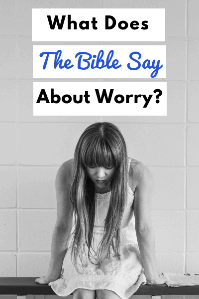 What Does The Bible Say About Worry?