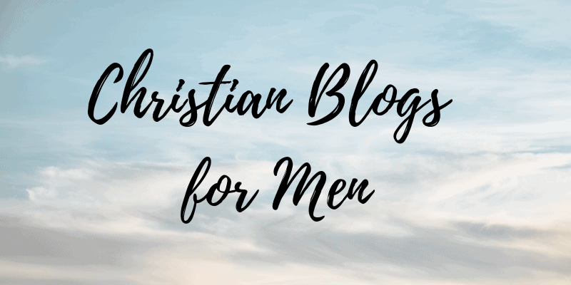 Christian Blogs for Men