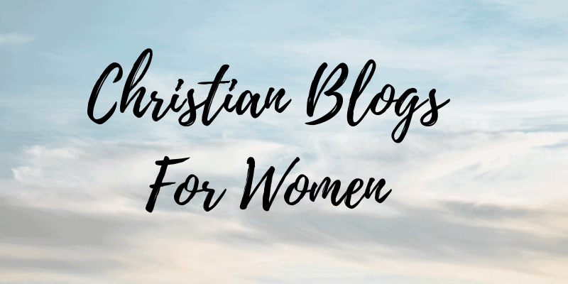 Christian Blogs for Women