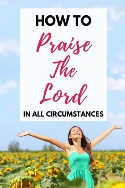 How to Praise God in Every Circumstance