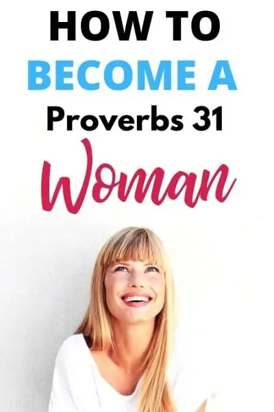 13 Proverbs 31 Woman Qualities That You Can Attain