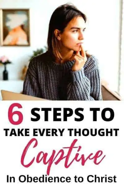 6 Steps to Take Every Thought Captive