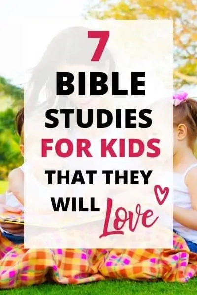 7 Bible Studies for Kids That They Will Love