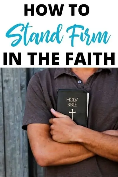 How to Stand Firm in the Faith