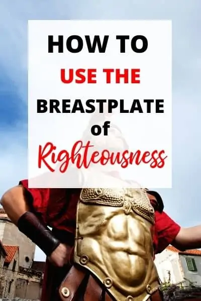3  Ways to Use the Breastplate of Righteousness