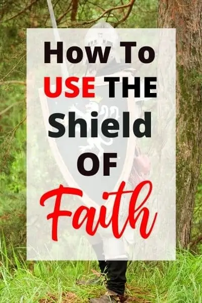 5 Ways to Use the Shield of Faith
