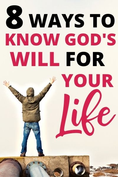 8 Ways To Know God’s Will For Your Life