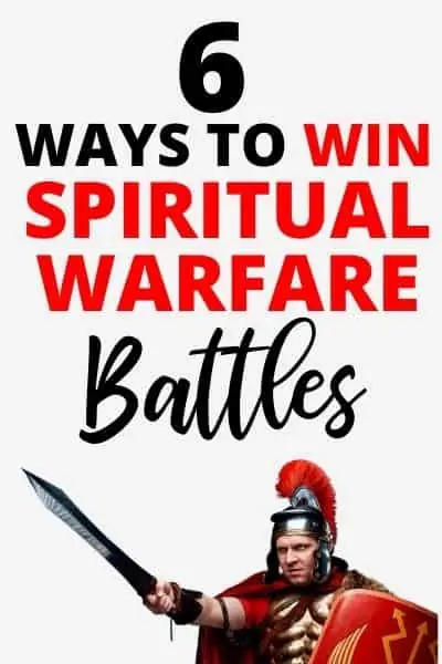 Spiritual Warfare Explained: 6 Ways to Win the Spiritual Battle