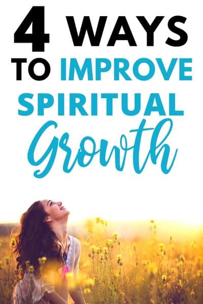 4 Ways to Improve Your Spiritual Growth