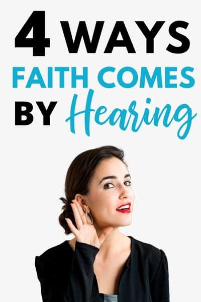 4 Ways Faith Comes By Hearing