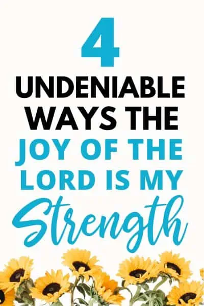 The joy of the Lord is my strength