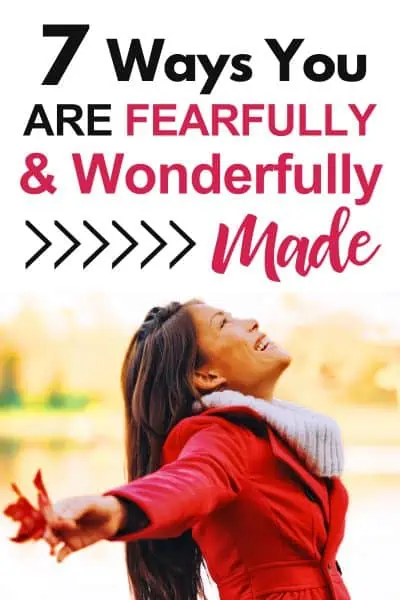 7 Ways You Are Fearfully and Wonderfully Made